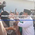 Video: Prabowo Adakan Halalbihalal di Aceh Tamiang