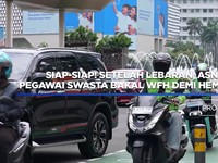 Video: Siap-siap! ASN & Pegawai Swasta WFH Demi Hemat BBM