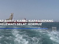 Video: Iran Siap Bantu Kapal-kapal Jepang Melewati Selat Hormuz