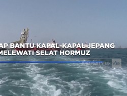 Video: Iran Siap Bantu Kapal-kapal Jepang Melewati Selat Hormuz
