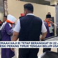 Video: Jemaah Haji RI Tetap Berangkat Meski Perang Timur Berlanjut