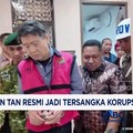 Video: Samin Tan Resmi Jadi Tersangka Korupsi Tambang