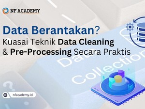 Analisis Data Lebih Akurat & Siap Pakai, Pelajari Data Cleaning & Pre-Processing