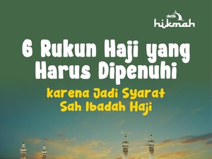 6 Rukun Haji yang Harus Dipenuhi