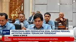 Video: Pengusaha Curhat Efek Perang ke DPR, Aktivitas Pabrik Terancam