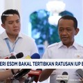 Video: Bahlil Bakal Tertibkan Ratusan Izin Tambang Bermasalah