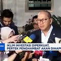 Iklim Investasi Diperkuat, Pertek Menghambat Akan Dihapus