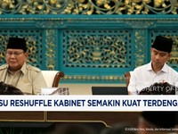 Isu Reshuffle Kabinet Semakin Kuat Terdengar