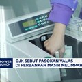OJK Sebut Pasokan Valas di Perbankan Masih Melimpah