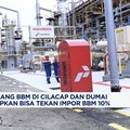 2 Kilang BBM di Cilacap & Dumai Harap Bisa Tekan Impor BBM 10%