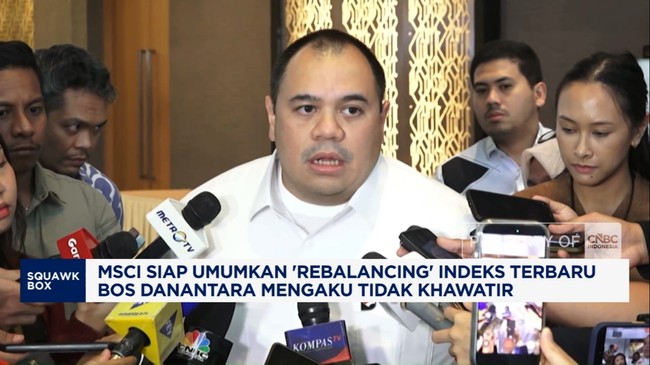 Video: MSCI Siap Umumkan Rebalancing Indeks, Danantara Tak Khawatir