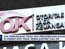 OJK Prediksi Tak Ada Penambahan Saham RI di Rebalancing MSCI