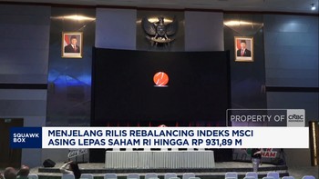 Jelang Rilis Rebalancing Indeks MSCI, Asing Lepas Saham RI