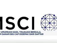 MSCI Umumkan Hasil Tinjauan Berkala, 6 Saham Didepak dari Daftar