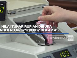 Nilai Tukar Rupiah Dibuka Mendekati Rp 17.900 Per Dolar AS