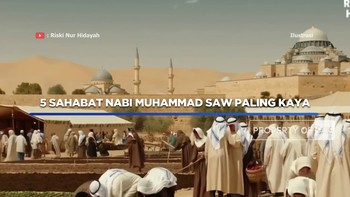 5 Sahabat Nabi Muhammad SAW Paling Kaya