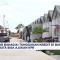 Kabar Baik! Tunggakan Kredit di Bawah Rp 1 Juta Bisa Ajukan KPR
