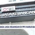OJK Usul Lembaga Jasa Keuangan di PFII Harus Baru