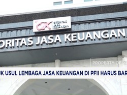 OJK Usul Lembaga Jasa Keuangan di PFII Harus Baru