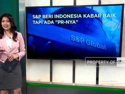 S&P Beri Indonesia Kabar Baik, Tapi Ada "PR-nya"