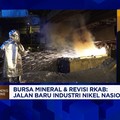 Kata Penambang Nikel Soal Pembentukan Bursa Mineral & Revisi RKAB