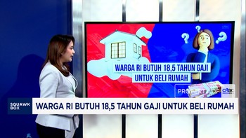 Warga RI Butuh 18,5 Tahun Gaji untuk Beli Rumah