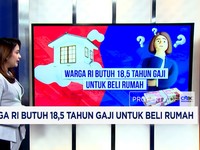 Warga RI Butuh 18,5 Tahun Gaji untuk Beli Rumah