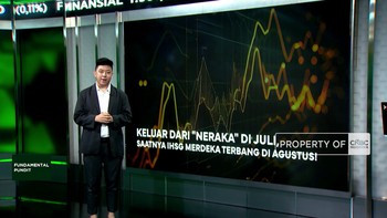 Keluar dari "Neraka" di Juli, Saatnya IHSG Merdeka Terbang di Agustus