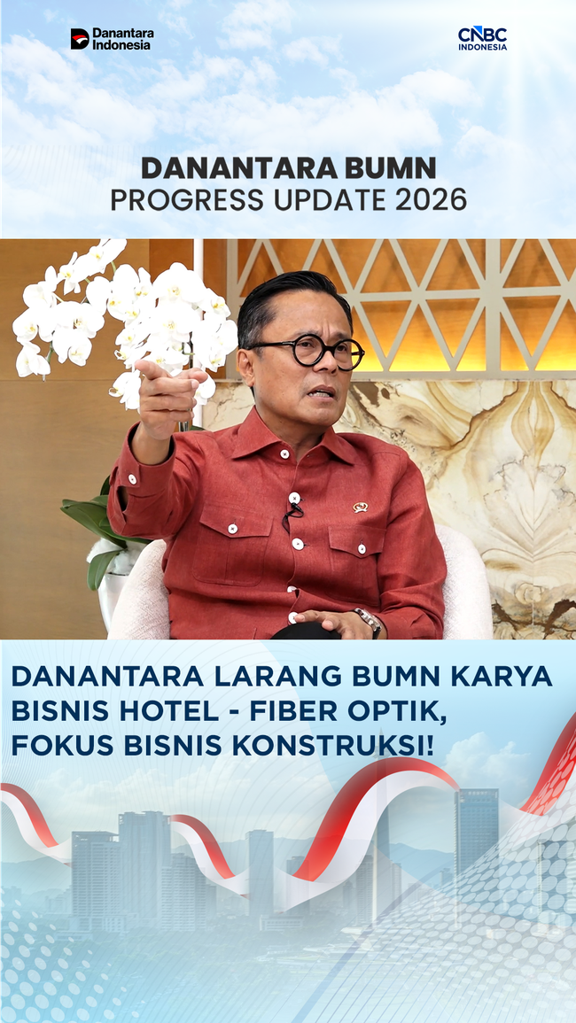 Danantara Mau BUMN Karya Fokus di Konstruksi, Dilarang Bisnis Hotel - Fiber Optik!