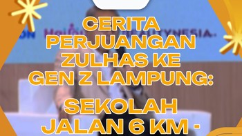 Cerita Perjuangan Zulhas Ke Gen Z Lampung: Sekolah Jalan 6 KM - Cari Ikan di Laut