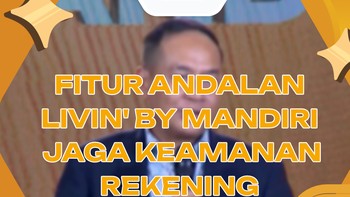 Fitur Andalan Livin' By Mandiri Jaga Keamanan Rekening Nasabah