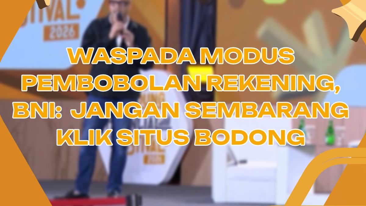 Video: Pesan BNI Ke Nasabah Muda: Jangan Sembarang Klik Situs Bodong