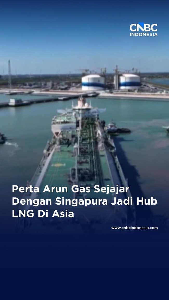 Sejajar Dengan Singapura, Perta Arun Gas Melaju Jadi Hub LNG Penting di Asia