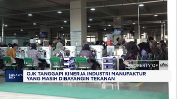 OJK Tanggapi Kinerja Industri Manufaktur yang Masih Dibayangi Tekanan