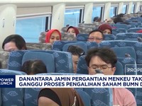 Danantara Jamin Pergantian Menkeu Tak Ganggu Pengalihan Saham BUMN di KCIC