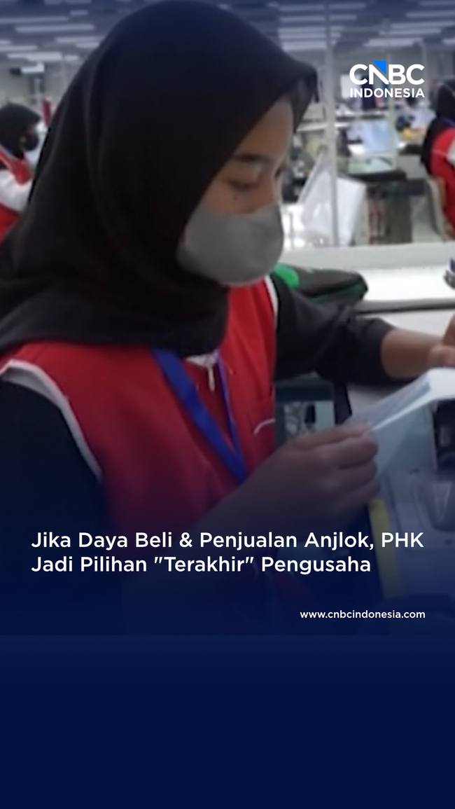 Daya Beli Turun & Penjualan Anjlok, PHK Jadi Pilihan Terakhir Pengusaha