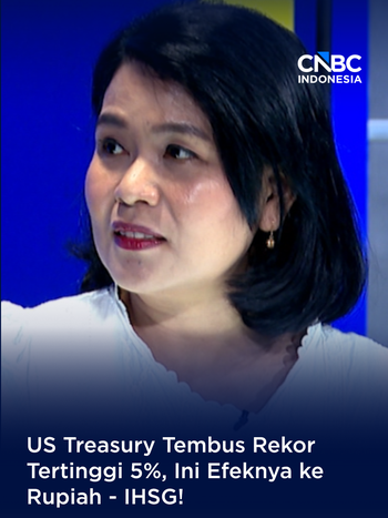 US Treasury Tembus Rekor Tertinggi 5%, Ini Efeknya ke Rupiah - IHSG!