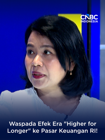 Waspada Efek Era "Higher for Longer" ke Pasar Keuangan RI!