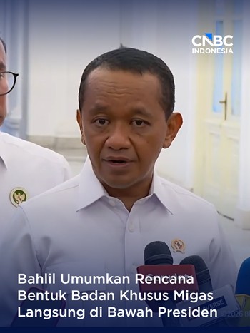 Bahlil Umumkan Pembentukan Badan Khusus Migas Langsung di Bawah Presiden