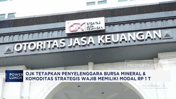 OJK Wajibkan Bursa Mineral dan Komoditas Strategis Miliki Modal Rp1 T