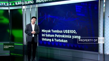 Minyak Tembus US$100, Ini Saham Petrokimia Yang Untung & Tertekan