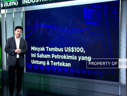 Minyak Tembus US$100, Ini Saham Petrokimia Yang Untung & Tertekan