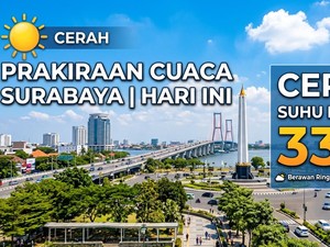 Cuaca Surabaya Hari Ini Cerah, Suhu Capai 33 Derajat Celsius