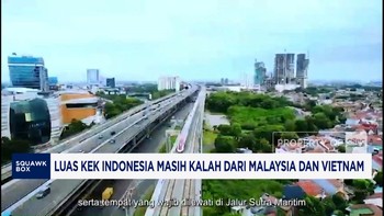 Luas KEK Indonesia Masih Kalah dari Malaysia dan Vietnam