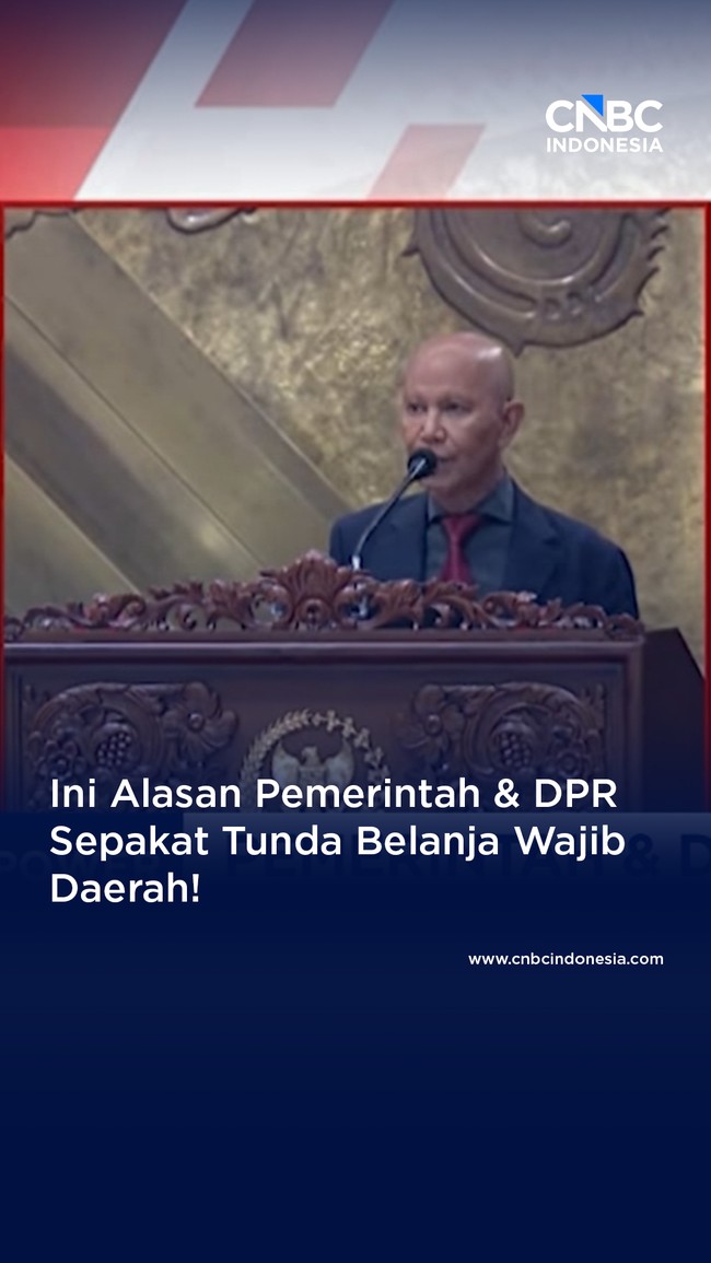 Ini Alasan Pemerintah & DPR Sepakat Tunda Belanja Wajib Daerah!