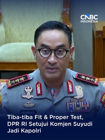 Tiba-tiba Fit & Proper Test, DPR RI Setujui Komjen Suyudi Jadi Kapolri
