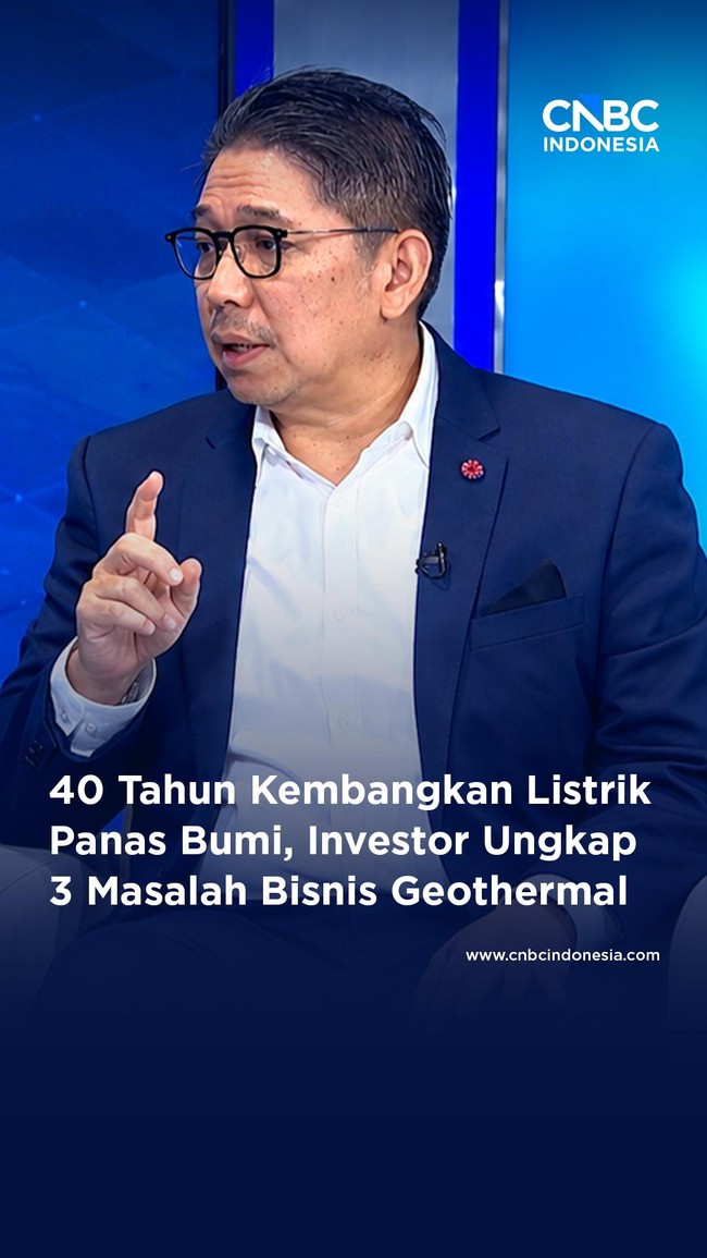 40 Tahun Kembangkan Listrik Panas Bumi, Investor Ungkap 3 Masalah Bisnis Geothermal