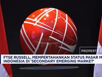 FTSE Russell, Pertahankan Status Pasar Modal RI di 'Secondary Emerging Market'