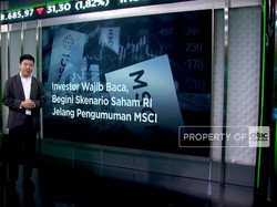 Investor Wajib Baca, Begini Skenario Saham RI Jelang Pengumuman MSCI