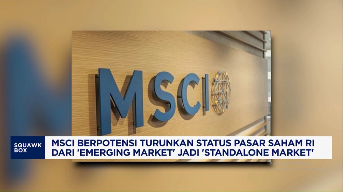 Video: MSCI Berpotensi Turunkan Status RI Jadi  "Standalone Market"